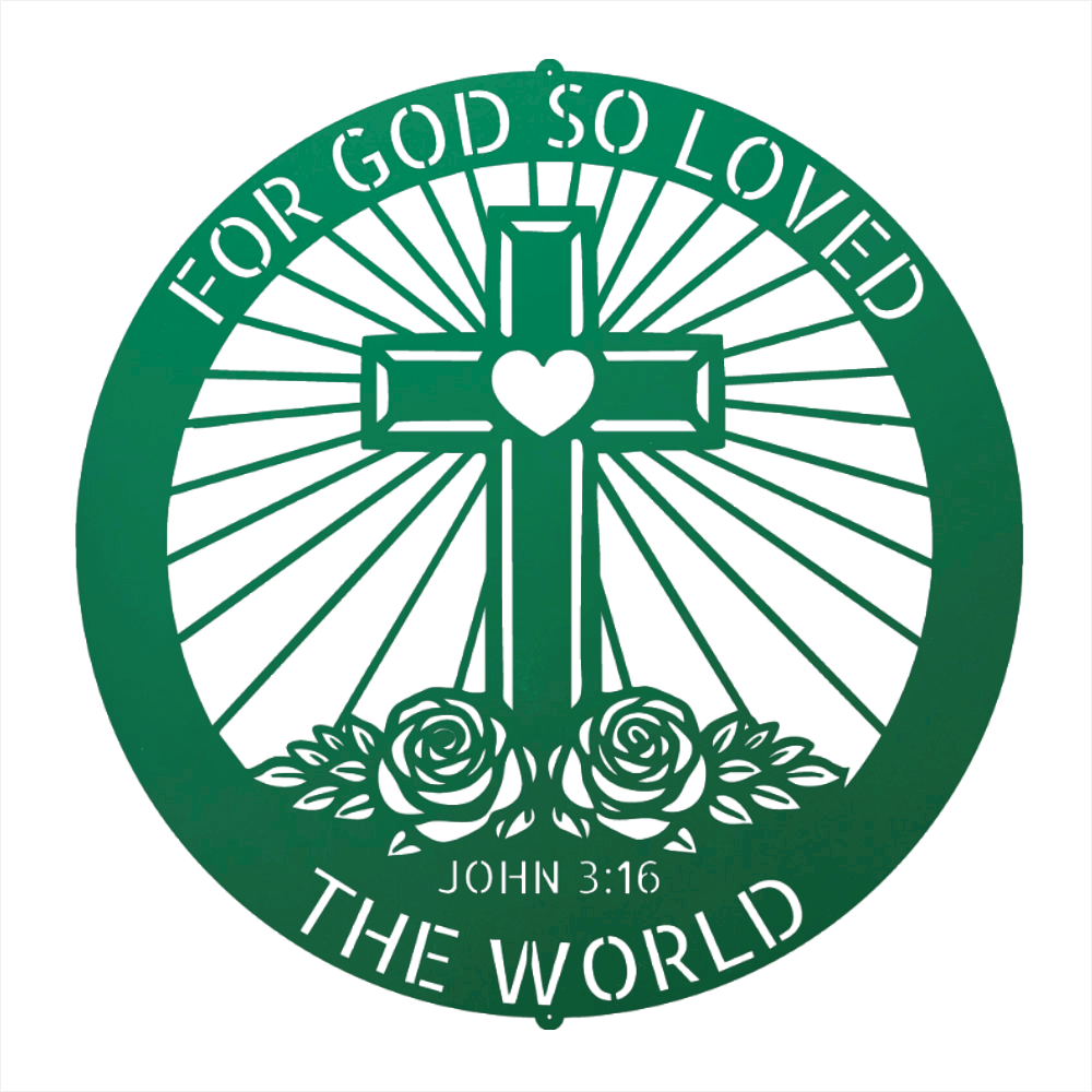 A circular green and white metal sign featuring a cross with a heart in the center, sunburst rays, two roses, and the text 'FOR GOD SO LOVED THE WORLD JOHN 3:16'.