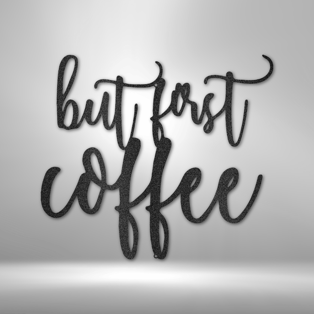 But First Coffee Quote - Steel Sign