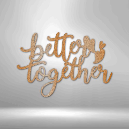 Better Together Quote - Steel Sign