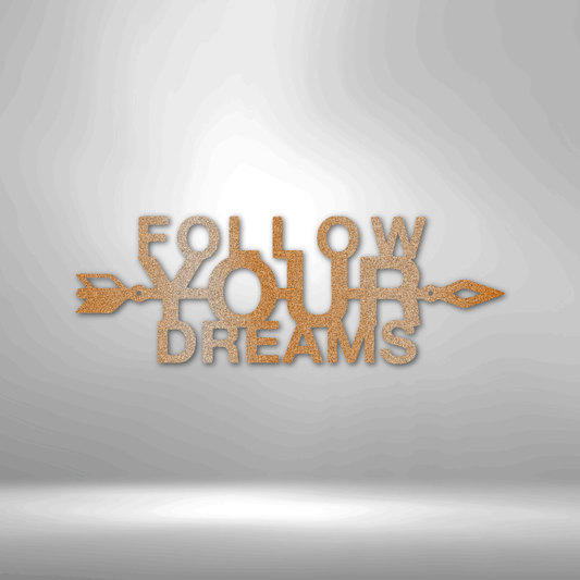 Follow Your Dreams - Steel Sign